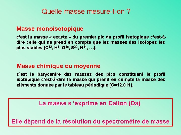 Quelle masse mesure-t-on ? Masse monoisotopique c’est la masse « exacte » du premier