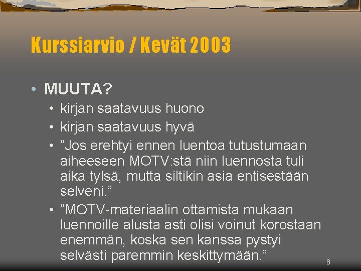 Kurssiarvio / Kevät 2003 • MUUTA? • kirjan saatavuus huono • kirjan saatavuus hyvä