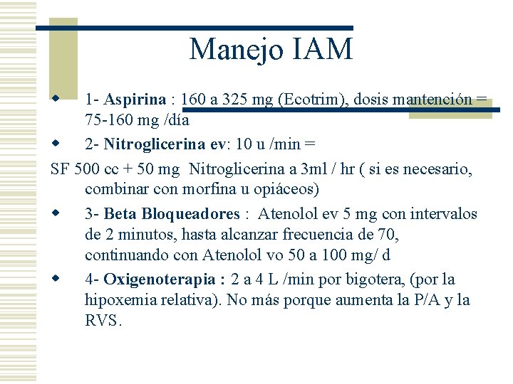Manejo IAM w 1 - Aspirina : 160 a 325 mg (Ecotrim), dosis mantención