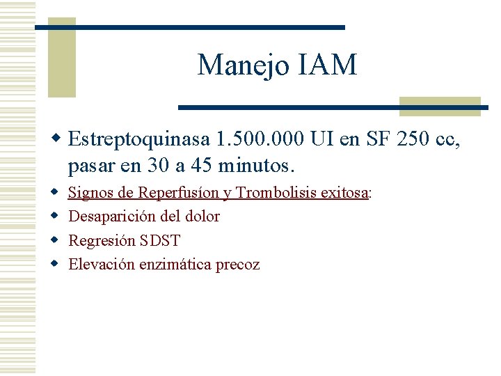 Manejo IAM w Estreptoquinasa 1. 500. 000 UI en SF 250 cc, pasar en