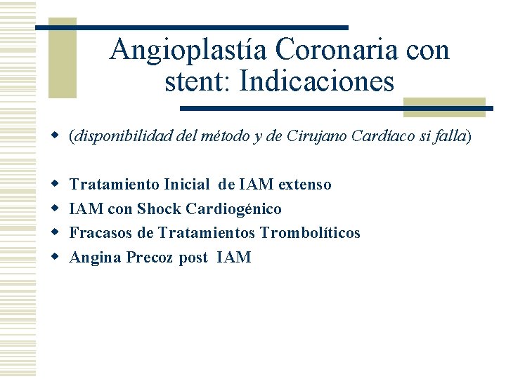 Angioplastía Coronaria con stent: Indicaciones w (disponibilidad del método y de Cirujano Cardíaco si