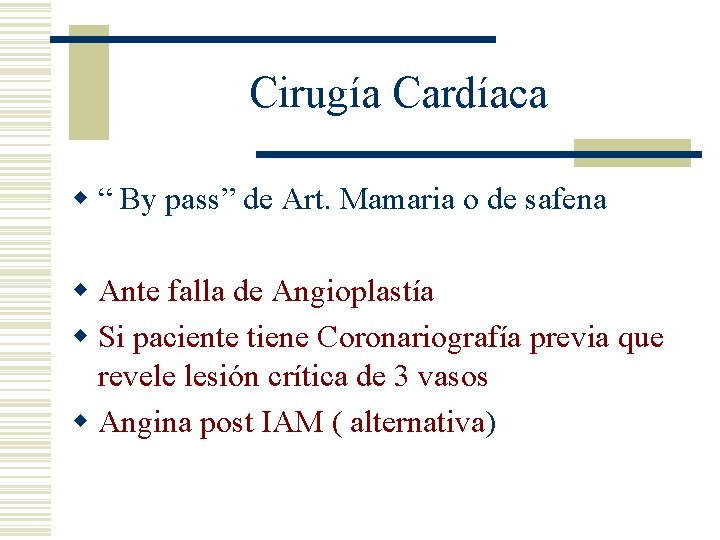 Cirugía Cardíaca w “ By pass” de Art. Mamaria o de safena w Ante