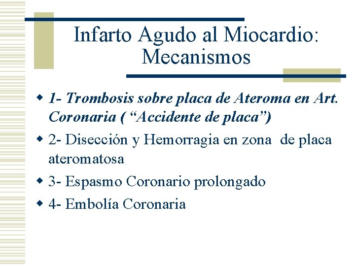 Infarto Agudo al Miocardio: Mecanismos w 1 - Trombosis sobre placa de Ateroma en