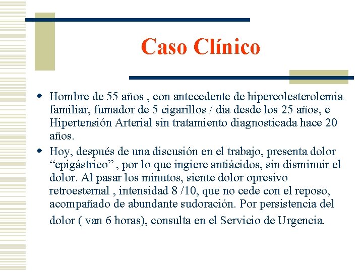 Caso Clínico w Hombre de 55 años , con antecedente de hipercolesterolemia familiar, fumador