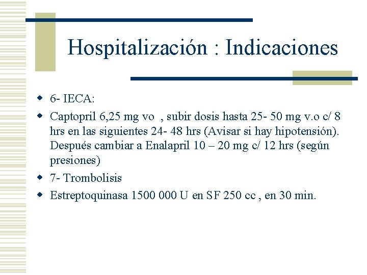 Hospitalización : Indicaciones w 6 - IECA: w Captopril 6, 25 mg vo ,