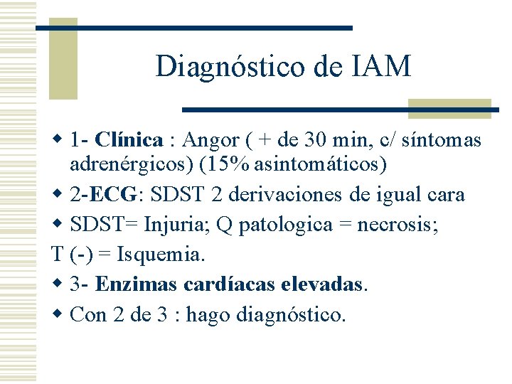 Diagnóstico de IAM w 1 - Clínica : Angor ( + de 30 min,