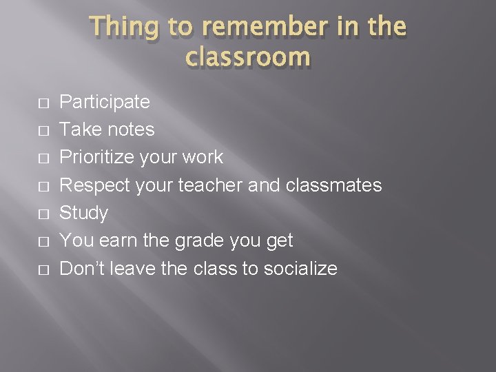 Thing to remember in the classroom � � � � Participate Take notes Prioritize