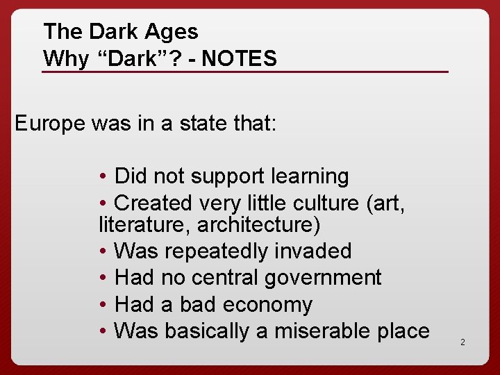 The Dark Ages Why “Dark”? - NOTES Europe was in a state that: •