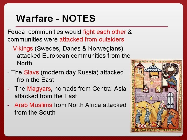 Warfare - NOTES Feudal communities would fight each other & communities were attacked from
