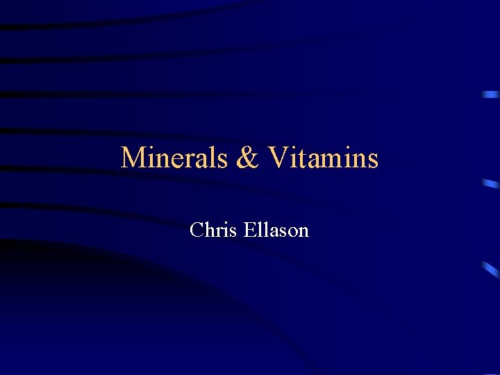 Minerals & Vitamins Chris Ellason 