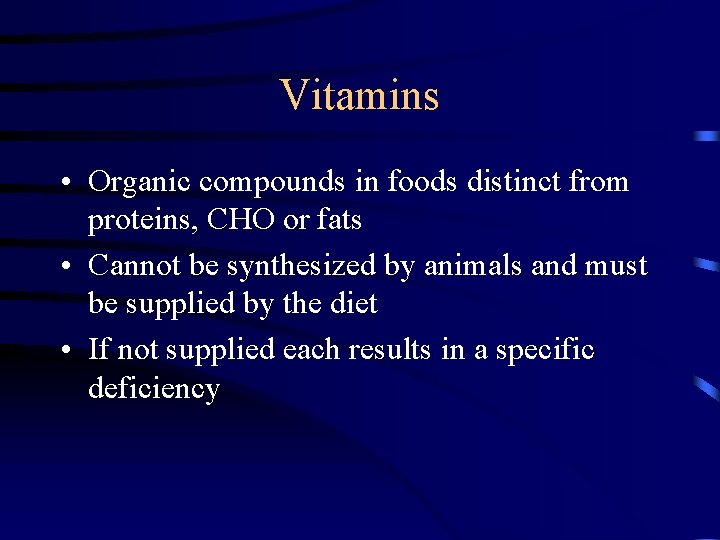 Vitamins • Organic compounds in foods distinct from proteins, CHO or fats • Cannot Vitamins • Organic compounds in foods distinct from proteins, CHO or fats • Cannot
