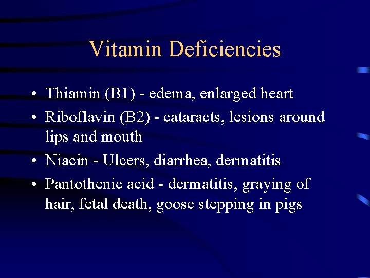 Vitamin Deficiencies • Thiamin (B 1) - edema, enlarged heart • Riboflavin (B 2)