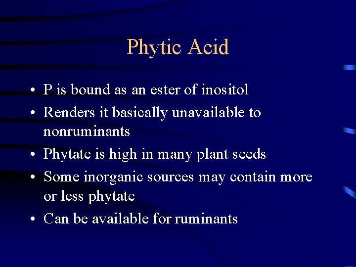 Phytic Acid • P is bound as an ester of inositol • Renders it