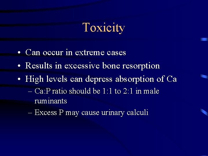 Toxicity • Can occur in extreme cases • Results in excessive bone resorption •