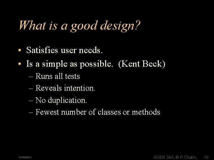 What is a good design? • Satisfies user needs. • Is a simple as