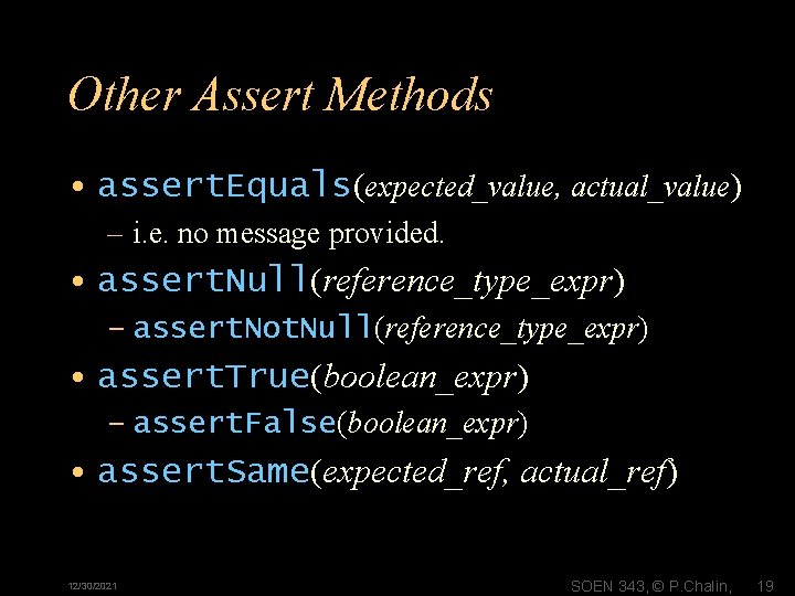 Other Assert Methods • assert. Equals(expected_value, actual_value) – i. e. no message provided. •