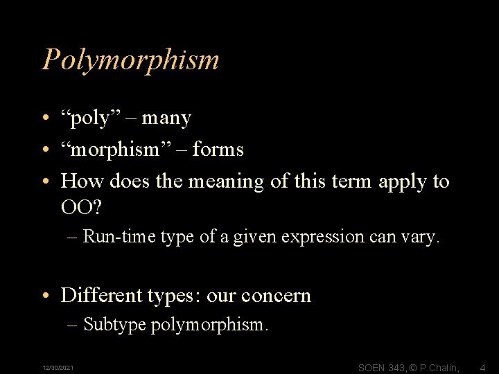 Polymorphism • “poly” – many • “morphism” – forms • How does the meaning