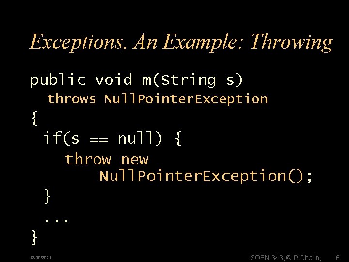 Exceptions, An Example: Throwing public void m(String s) throws Null. Pointer. Exception { if(s