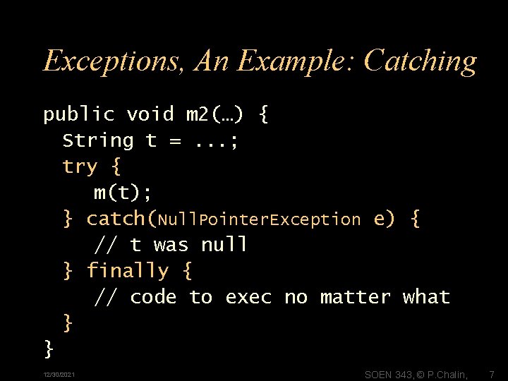 Exceptions, An Example: Catching public void m 2(…) { String t =. . .