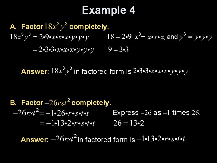 Example 4 A. Factor Answer: B. Factor completely. in factored form is completely. Express