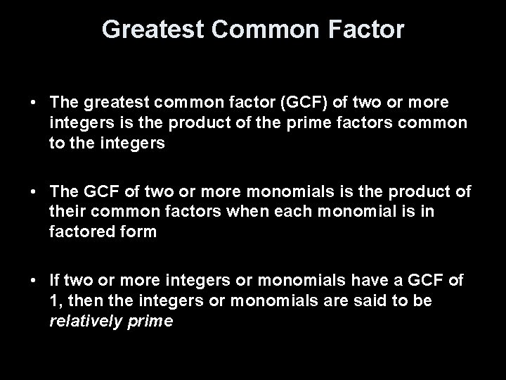 Greatest Common Factor • The greatest common factor (GCF) of two or more integers