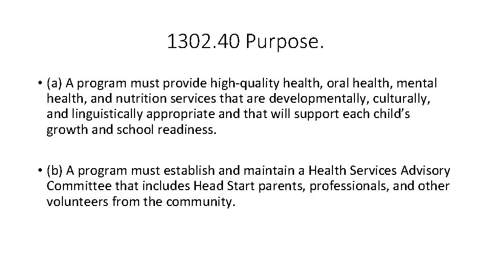1302. 40 Purpose. • (a) A program must provide high-quality health, oral health, mental