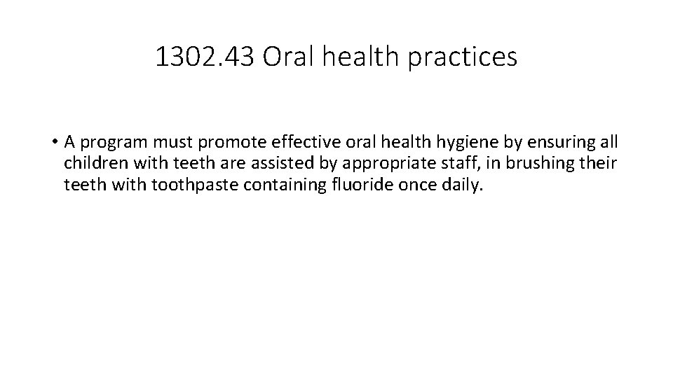 1302. 43 Oral health practices • A program must promote effective oral health hygiene