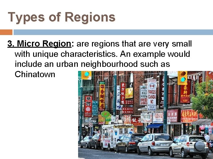 Types of Regions 3. Micro Region: are regions that are very small with unique