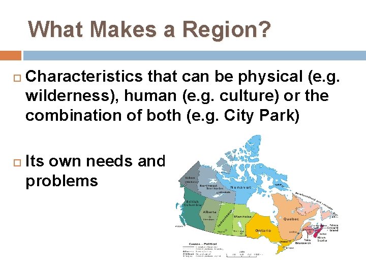 What Makes a Region? Characteristics that can be physical (e. g. wilderness), human (e.