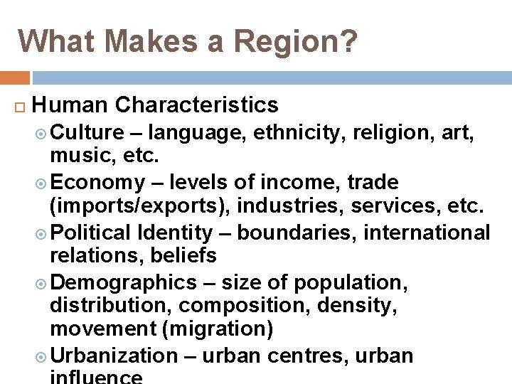 What Makes a Region? Human Characteristics Culture – language, ethnicity, religion, art, music, etc.