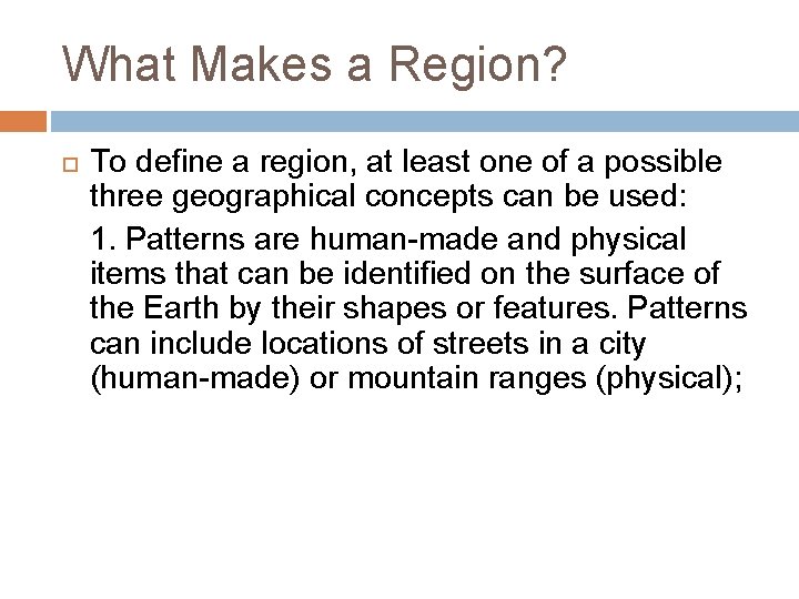 What Makes a Region? To define a region, at least one of a possible