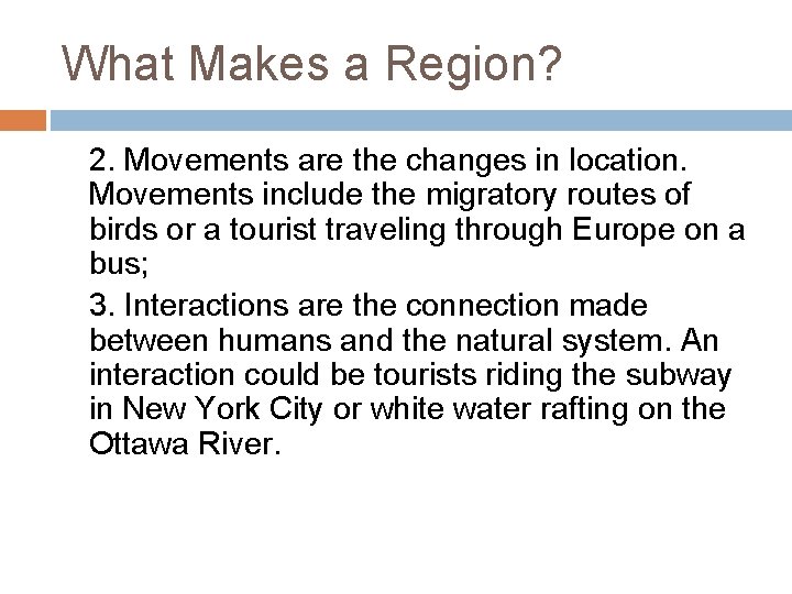 What Makes a Region? 2. Movements are the changes in location. Movements include the