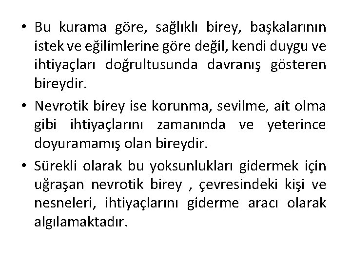  • Bu kurama göre, sağlıklı birey, başkalarının istek ve eğilimlerine göre değil, kendi