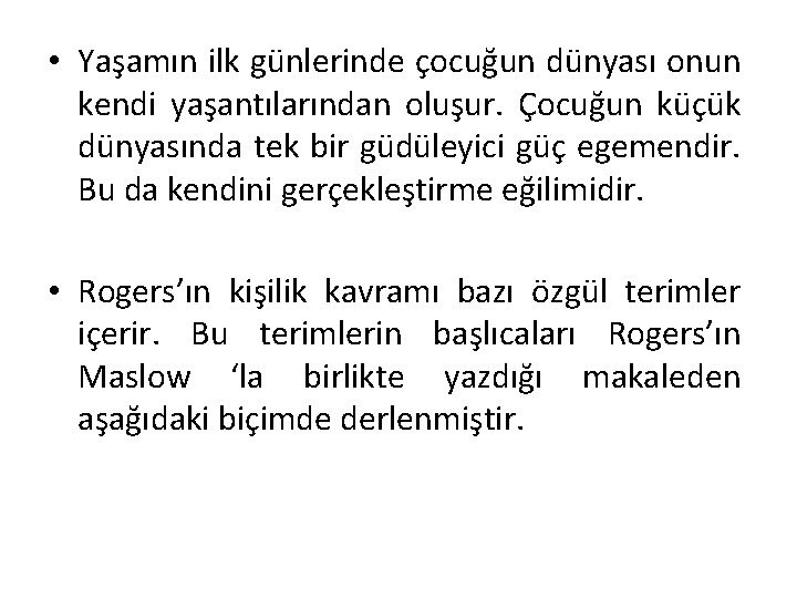  • Yaşamın ilk günlerinde çocuğun dünyası onun kendi yaşantılarından oluşur. Çocuğun küçük dünyasında