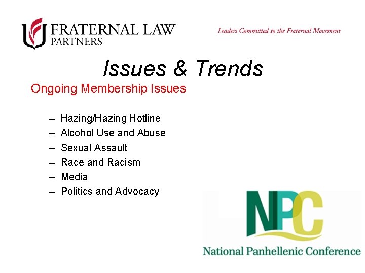 Issues & Trends Ongoing Membership Issues – – – Hazing/Hazing Hotline Alcohol Use and