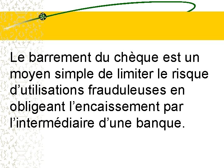 Le barrement du chèque est un moyen simple de limiter le risque d’utilisations frauduleuses