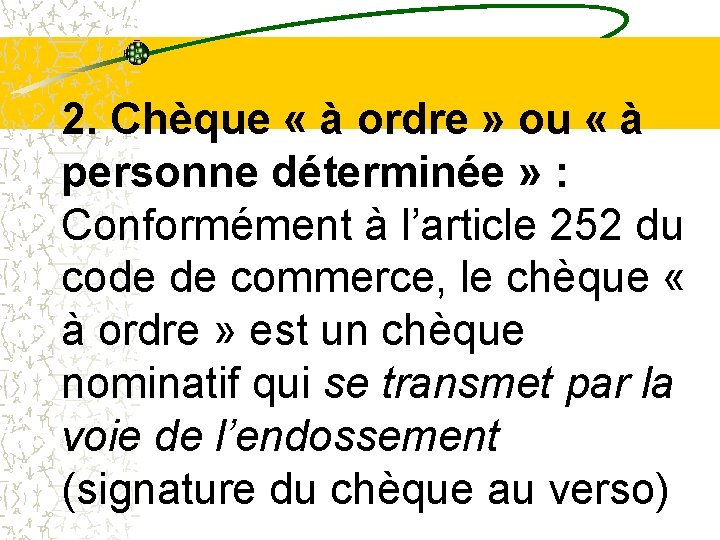 2. Chèque « à ordre » ou « à personne déterminée » : Conformément