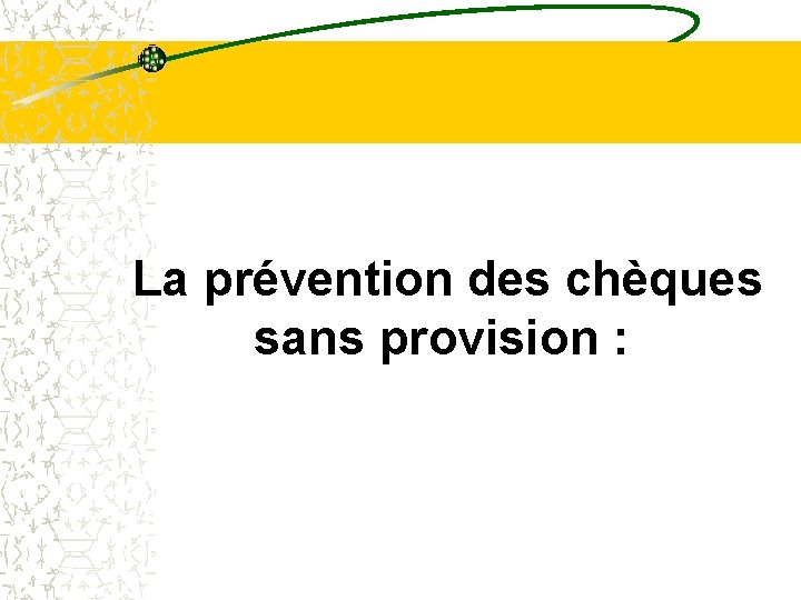 La prévention des chèques sans provision : 