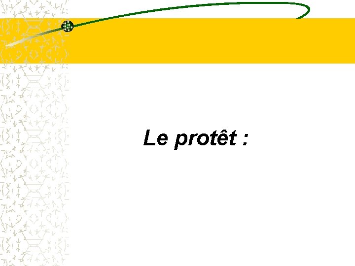 Le protêt : 