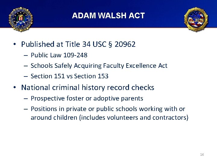 ADAM WALSH ACT • Published at Title 34 USC § 20962 – Public Law ADAM WALSH ACT • Published at Title 34 USC § 20962 – Public Law