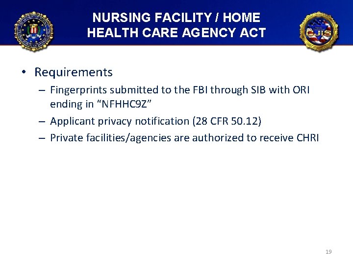 NURSING FACILITY / HOME HEALTH CARE AGENCY ACT • Requirements – Fingerprints submitted to