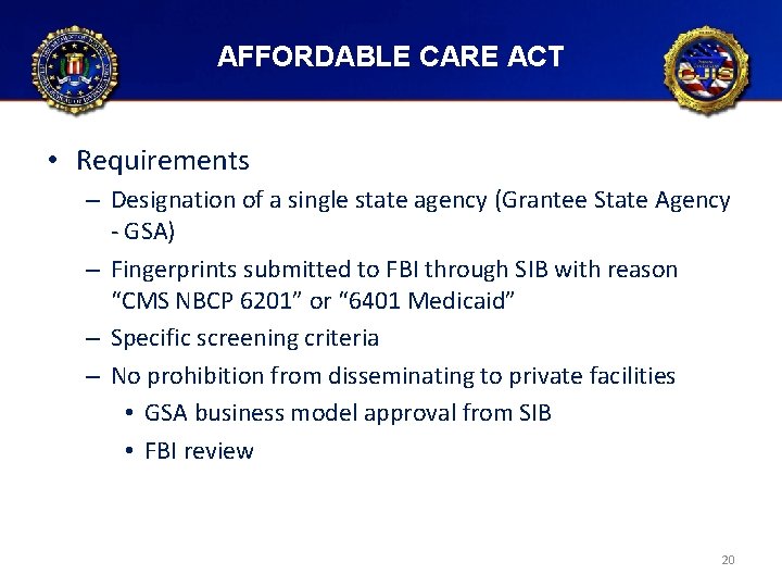 AFFORDABLE CARE ACT • Requirements – Designation of a single state agency (Grantee State
