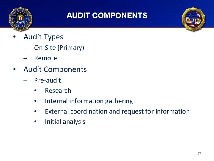 AUDIT COMPONENTS • Audit Types – On-Site (Primary) – Remote • Audit Components –