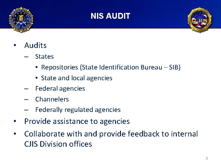 NIS AUDIT • Audits – States • Repositories (State Identification Bureau – SIB) •