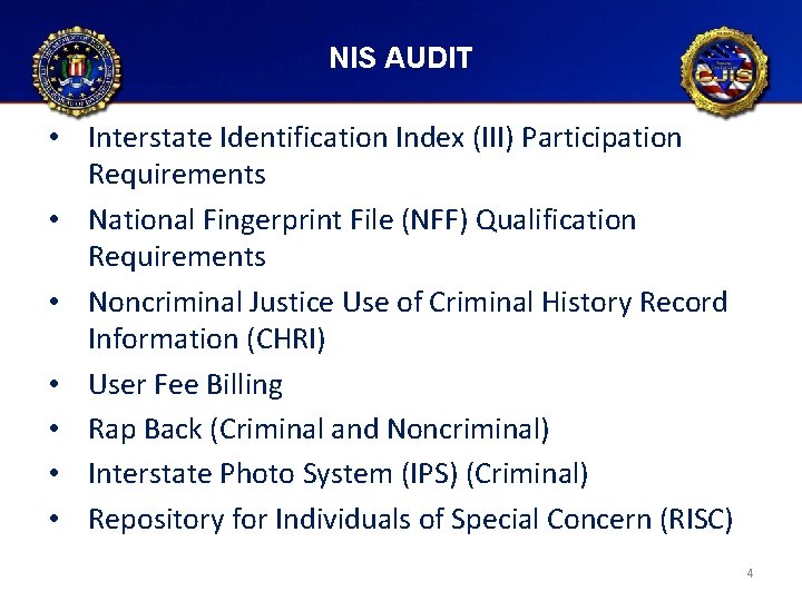 NIS AUDIT • Interstate Identification Index (III) Participation Requirements • National Fingerprint File (NFF)