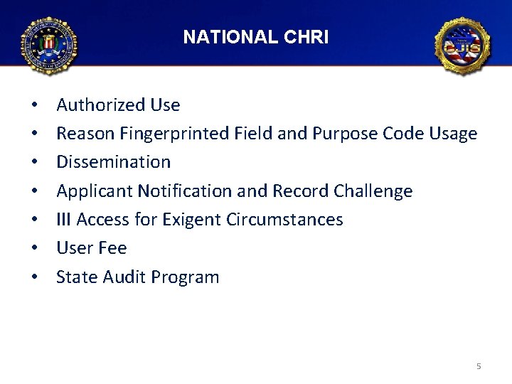 NATIONAL CHRI • • Authorized Use Reason Fingerprinted Field and Purpose Code Usage Dissemination