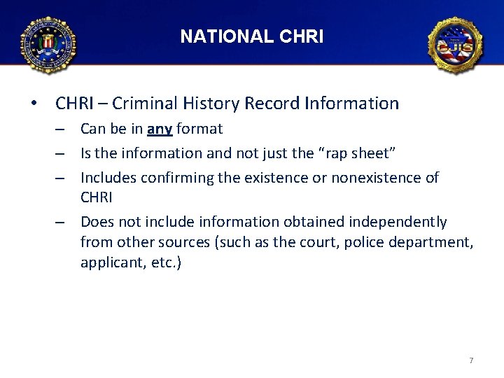 NATIONAL CHRI • CHRI – Criminal History Record Information – Can be in any NATIONAL CHRI • CHRI – Criminal History Record Information – Can be in any