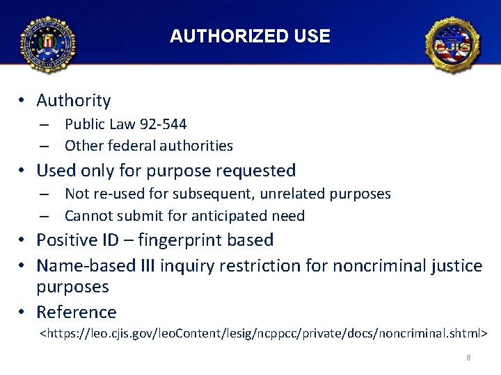 AUTHORIZED USE • Authority – Public Law 92 -544 – Other federal authorities •