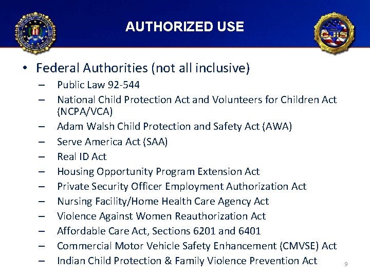AUTHORIZED USE • Federal Authorities (not all inclusive) – – – Public Law 92