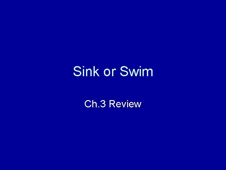 Sink or Swim Ch. 3 Review 